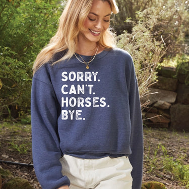 Sorry. Can't. Horses. Bye. Crewneck Sweatshirt